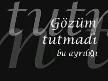 gözüm tutmadı bu ayrılıgı