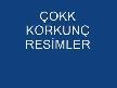 18+ KORKU RESİMLERİ İRENÇÇIY