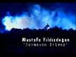 mustafa yildizdogan- sevmeyen bilmez