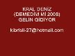 KRAL DENİZ (DEMEDİM Mİ 2008) GELİN GİDİYOR