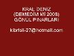 KRAL DENİZ (DEMEDİM Mİ 2008) GÖNÜL PINARLARI