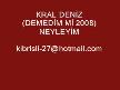 KRAL DENİZ ( DEMEDİM Mİ 2008) NEYLEYİM