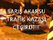 Barış Akarsu Trafik Kazası Geçirdi (29.06.2007)