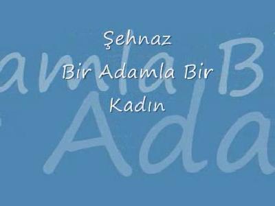 Şehnaz - Bir Adamla Bir Kadın izle