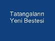 Tatangaların Yeni Bestesi