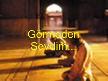 Ben seni görmeden sevdim...