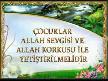Çocuklar Allah Sevgisi ve Korkusuyla Yetiştirilmel