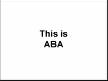 Aba yöntemi(this is aba)